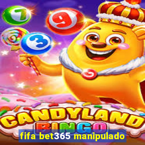 fifa bet365 manipulado